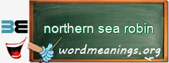 WordMeaning blackboard for northern sea robin